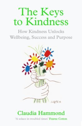 Keys to Kindness, The How to be Kinder to Yourself, Others and the World - Claudia Hammond