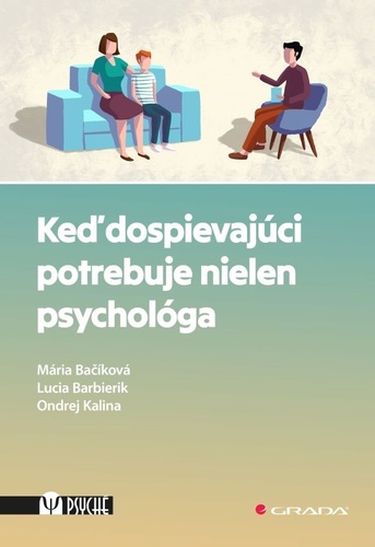 Keď dospievajúci potrebuje nielen psychológa - Mária Bačíková,Lucia Barbierik,Ondrej Kalina