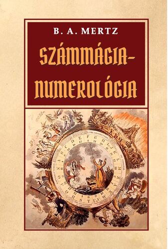 Számmágia - Numerológia - Bernd A. Mertz