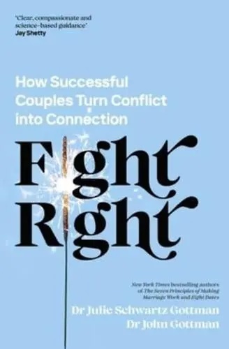 Fight Right - John Gottman,Julie Schwartz Gottman