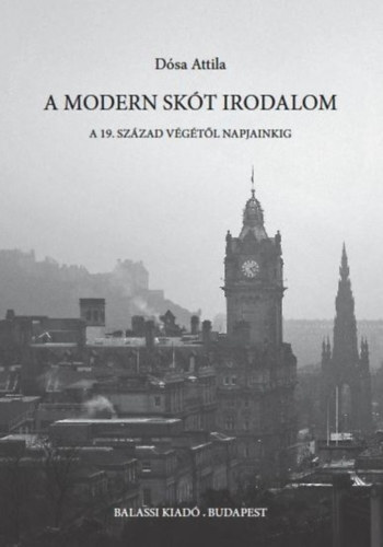 A modern skót irodalom - A 19. század végétől napjainkig - Attila Dósa