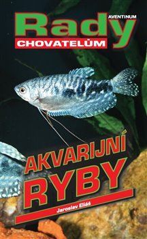 Akvarijní ryby, 7. vydání - Eliáš Jaroslav