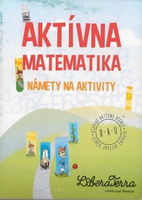 Aktívna matematika - námety na aktivity - Ľubica Demčáková,Zuzana Berová