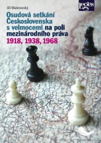 Osudová setkání Československa s velmocemi na poli mezinárodního práva: 1918, 1938, 1968 - Jiří Malenovský