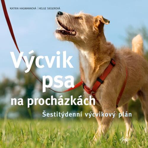 Výcvik psa na procházkách, 2. vydání - Helge Sieger,Katrin Hagmann,Lea Smrčková