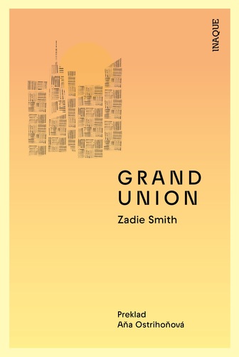 Grand Union - Zadie Smith,Aňa Ostrihoňová