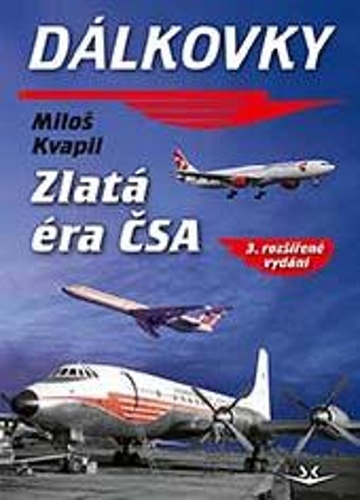 Dálkovky: Zlatá éra ČSA, 3. vydání - Miloš Kvapil