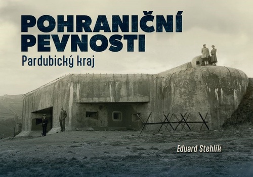 Pohraniční pevnosti - Eduard Stehlík