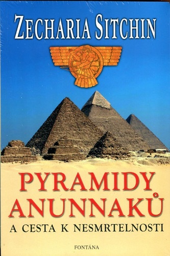 Pyramidy Anunnaků a cesta k nesmrtelnosti - Zecharia Sitchin