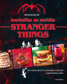 Neoficiální kuchařka ze seriálu Stranger Things - Tom Grimm,Stanislava Moravcová