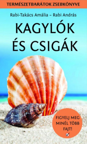 Kagylók és csigák - Természetbarátok zsebkönyve - Amália Rabi-Takács,András Rabi
