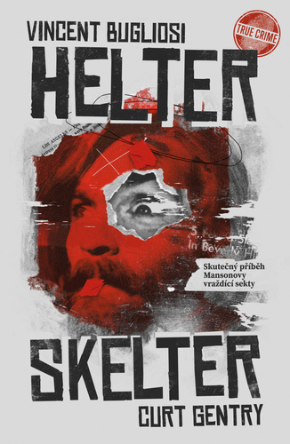 Helter Skelter - Skutečný příběh Mansonovy vraždící sekty - Curt Gentry,Vincent Bugliosi