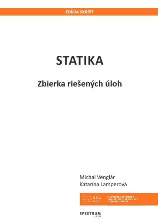 Statika - Zbierka riešených úloh - Michal Venglár,Katarína Lamperová