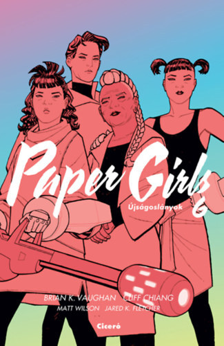 Paper Girls - Újságoslányok 6. - Brian K. Vaughan