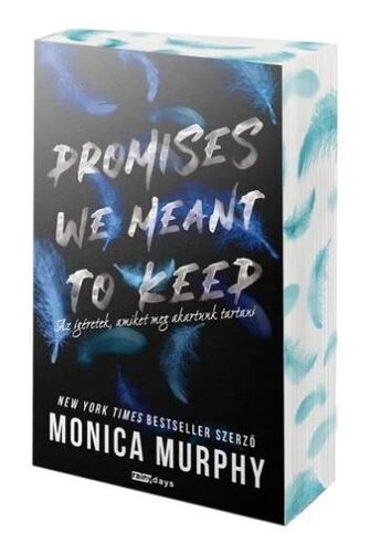 Promises We Meant to Keep - Az ígéretek, amiket meg akartunk tartani - Éldekoros kiadás - Monica Murphy
