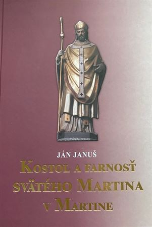 Kostol a farnosť svätého Martina v Martine - Jan Januš