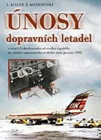 Únosy dopravních letadel v Československu - Ladislav Keller,Bohdan Koverdinský