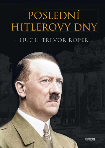 Poslední Hitlerovy dny, 5. vydání - Hugh Trevor-Roper,Marta Staňková