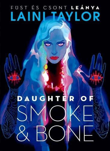 Daughter of Smoke & Bone – Füst és csont leánya - Laini Taylor