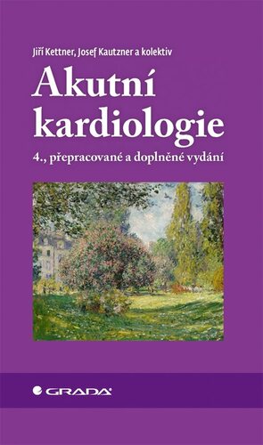 Akutní kardiologie, 4., přepracované a doplněné vydání - Jiří Kettner,Josef Kautzner,Kolektív autorov