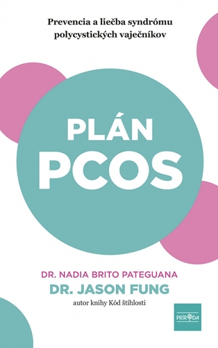 Plán PCOS: Prevencia a liečba syndrómu polycystických vaječníkov - Nadia Brito Pateguana,Jason Fung,Zuzana Budinská