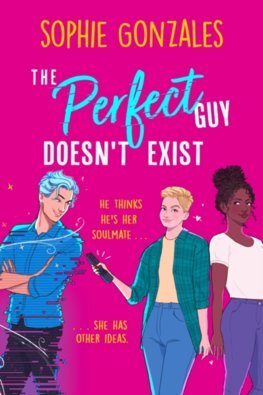 The Perfect Guy Doesn\'t Exist - Sophie Gonzales