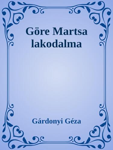 Göre Martsa lakodalma - Géza Gárdonyi