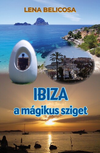 Ibiza - a mágikus sziget - Lena Belicosa
