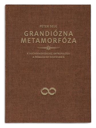 Grandiózna metamorfóza - Peter Selg