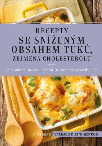 Recepty se sníženým obsahem tuků, zejména cholesterolu, 4. vydání - Alexandra Jirkovská,Vladimíra Havlová