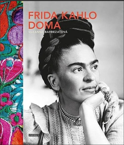 Frida Kahlo doma, 2. vydání - Suzanne Barbezat
