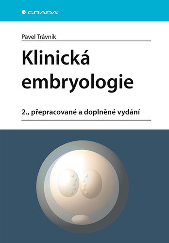 Klinická embryologie, 2., přepracované a doplněné vydání - Pavel Trávník