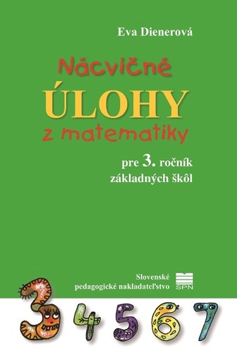 Nácvičné úlohy z matematiky pre 3. ročník ZŠ, 2. vydanie - Eva Dienerová,Táňa Žitňanová