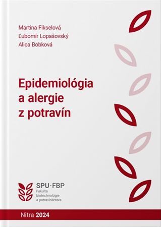 Epidemiológia a alergie z potravín - Ľubomír Lopašovský,Martina Fikselová,Alica Bobková