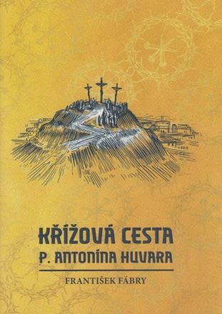 Křížová cesta P. Antonína Huvara - František Fábry