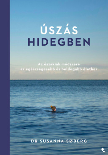 Úszás hidegben - Az északiak módszere az egészségesebb és boldogabb élethez - Susanna Soberg