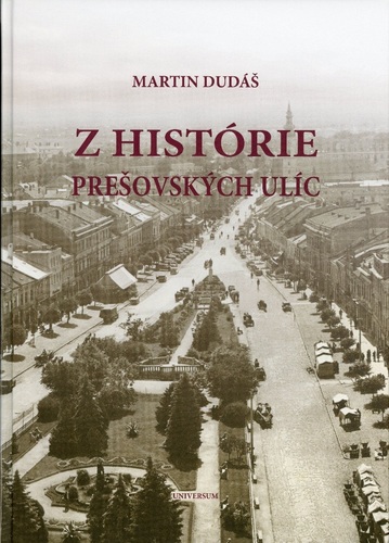 Z histórie prešovských ulíc - Martin Dudáš
