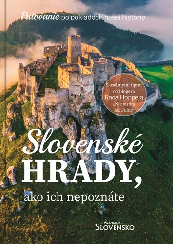 Slovenské hrady, ako ich nepoznáte - Kolektív autorov magazínu Čarovné Slovensko,Simona Hričišinová,Rado Hoppej