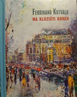 Ferdinand Kotvald: Na kluzišti barev - Pavel Šmidrkal