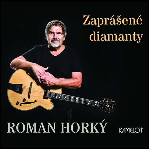 Horký Roman a Kamelot - Zaprášené diamanty LP
