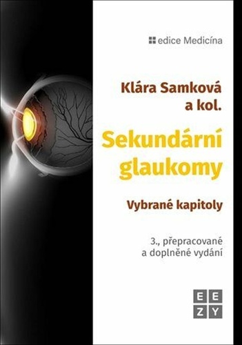 Sekundární glaukomy. Vybrané kapitoly, 3. vydání - Kolektív autorov
