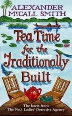 McCall Smith - Tea Time for the Traditionally Buil