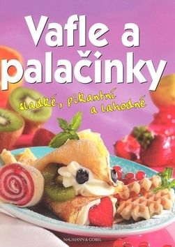 Vafle a palačinky - sladké, pikantní a lahodné