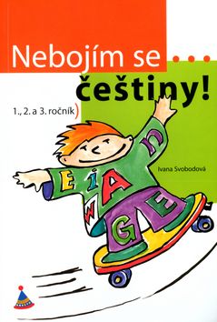 Nebojím se češtiny! 1., 2. a 3. ročník