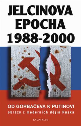 Jelcinova epocha 1988-2000 - od Gorbačova k Putino