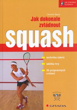 Jak dokonale zvládnout squash