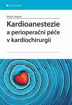 Kardioanestezie a perioperační péče v kardiochirurgii