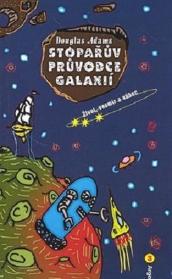 Stopařův průvodce Galaxií 3. Život, vesmír a vůbec