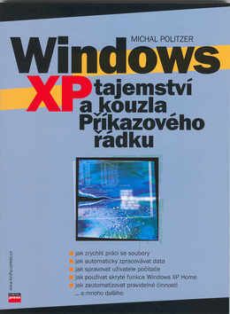 Windows XP - tajemství a kouzla Příkazového řádku