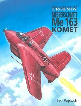 Bojové legendy - Messerschmitt Me 163 Komet